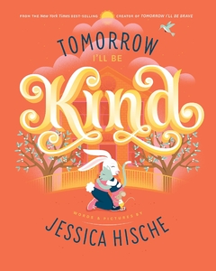 Tomorrow I'll Be Kind Hardcover