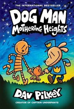 Dog Man: Mothering Heights: From the Creator of Captain Underpants (Dog Man #10)