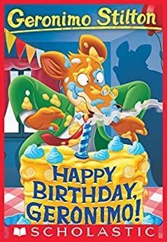 Happy Birthday, Geronimo! (Geronimo Stilton #74)