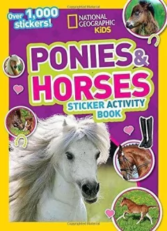 National Geographic Kids Ponies and Horses Sticker Activity Book: Over 1,000 Stickers!