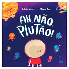 Ah, não, Plutão! (Gabriel Vogas, Thiago Egg)