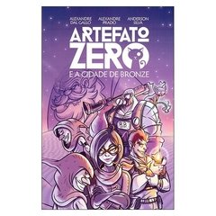 Artefato Zero e a Cidade de Bronze (Alexandre Dal Gallo, Alexandre Prado, Anderson Silva)
