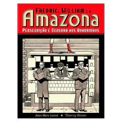 Frederic, William e a Amazona: Perseguição e Censura aos Quadrinhos (Jean-Marc Lainé, Thierry Olivier)