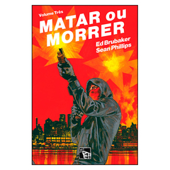 Matar ou Morrer - Volume Três (Ed Brubaker, Sean Phillips)