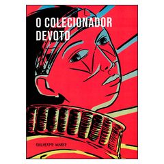 O Colecionador Devoto (Guilherme Wanke)