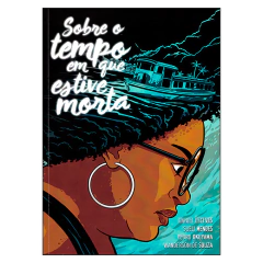 Sobre o Tempo em que Estive Morta (Daniel Esteves, Sueli Mendes, Pedro Okuyama, Wanderson de Souza)