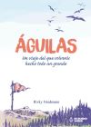 Aguilas-Un viaje del que volverás hecho todo un grande. Por Rivky Friedman