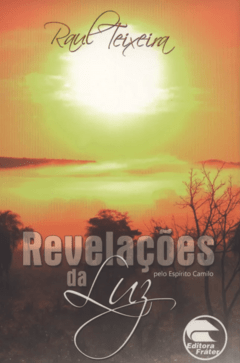 Revelações da Luz - Raul Teixeira (médium), Camilo (espírito)