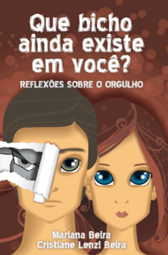 Que Bicho Ainda Existe em Você? - Cristiane Maria Lenzi Beira e Mariana Beira