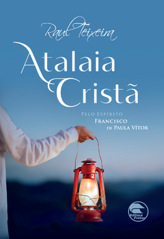 Atalaia Cristã - Raul Teixeira (médium) e Francisco de Paula Vítor (espírito)