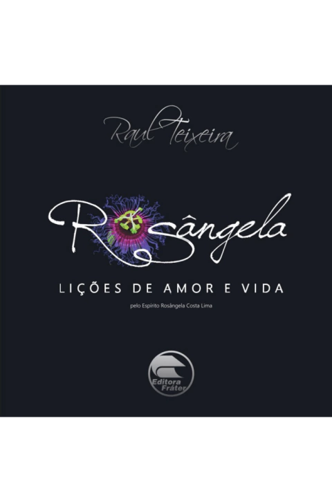 Rosângela - Raul Teixeira (médium), Rosângela (espírito)
