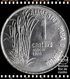 Km 585 Brasil 1 Centavo 1976 XFC F.A.O. (FAO) Muito Escassa # Cana de Açucar ©