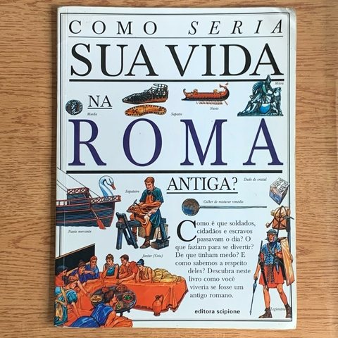 LIVRO COMO SERIA SUA VIDA NA ROMA ANTIGA - ANITA GANERI