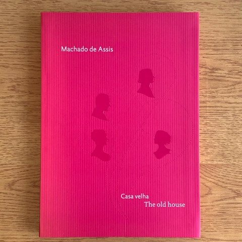 LIVRO CASA VELHA/THE OLD HOUSE (EDIÇÃO BILÍNGUE) - MACHADO DE ASSIS