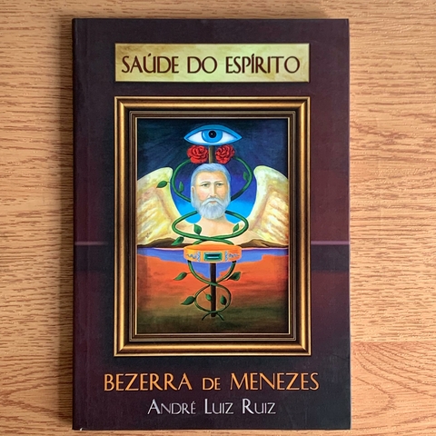 LIVRO SAÚDE DO ESPIRITO - BEZERRA DE MENEZES; ANDRÉ LUIZ RUIZ
