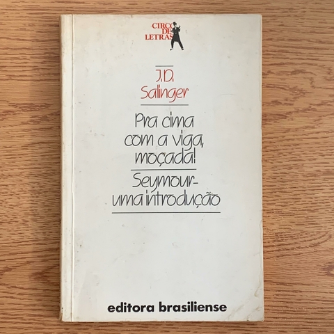LIVRO PRA CIMA COM A VIGA, MOÇADA! - JD SALINGER