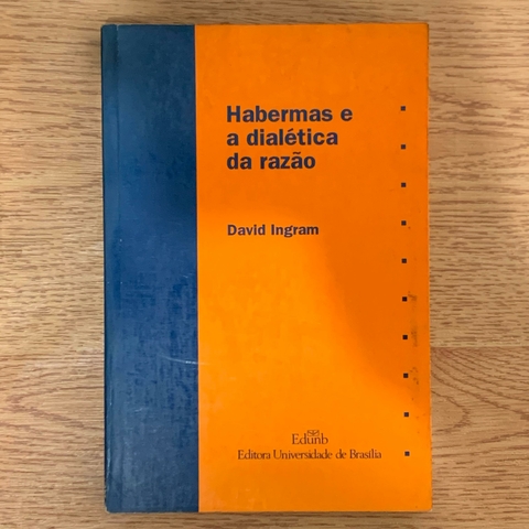 LIVRO HABERMAS E A DIALÉTICA DA RAZÃO - DAVID INGRAM