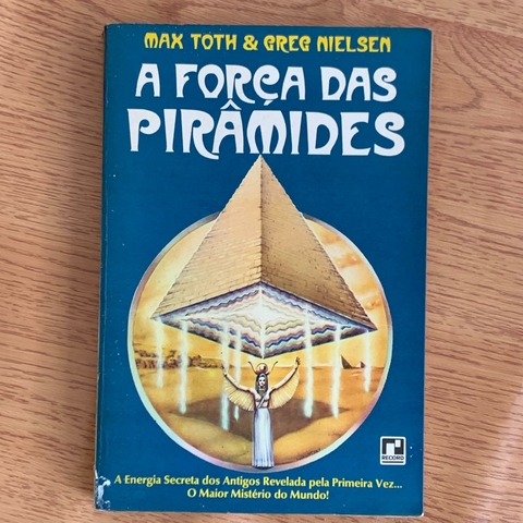 LIVRO A FORÇA DAS PIRÂMIDES - MAX TOTH; GREG NIELSEM