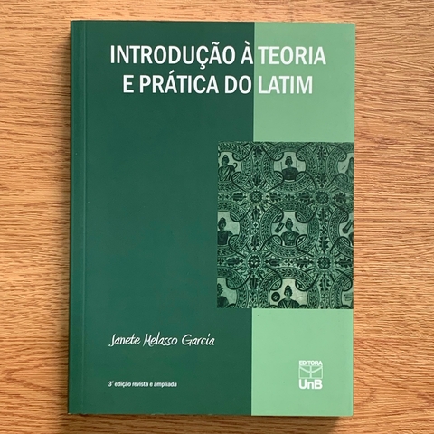 LIVRO INTRODUÇÃO À TEORIA E PRÁTICA DO LATIM - JANETE MELASSO