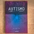 LIVRO AUTISMO UM MUNDO OBSCURO E CONTURBADO - ROY RICHARD GRINKER
