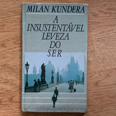 LIVRO A INSUSTENTÁVEL LEVEZA DO SER - MILAN KUNDERA