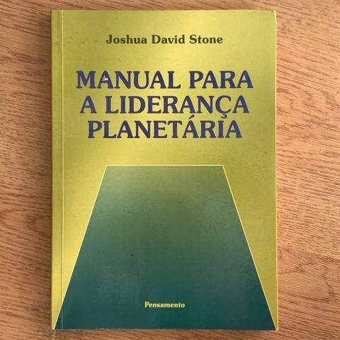 LIVRO MANUAL PARA A LIDERANÇA PLANETÁRIA - JOSHUA DAVID STONE