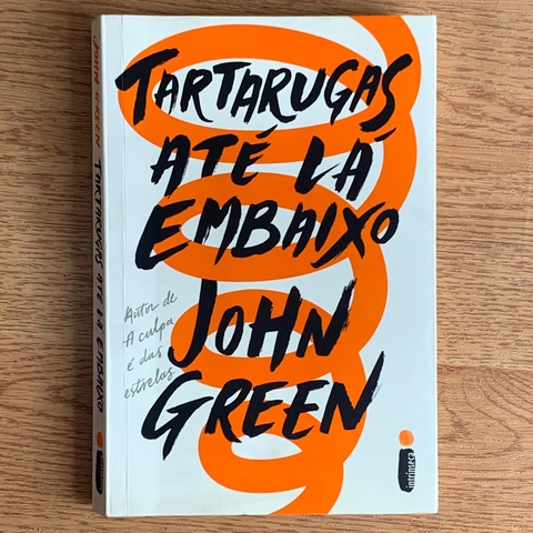 LIVRO TARTARUGAS ATÉ LÁ EMBAIXO - JOHN GREEN