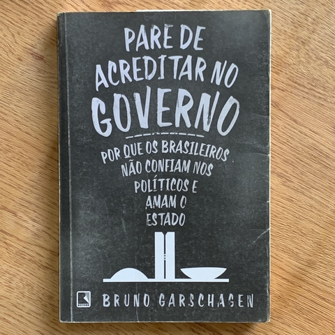LIVRO PARE DE ACREDITAR NO GOVERNO - BRUNO GARSCHAGEN