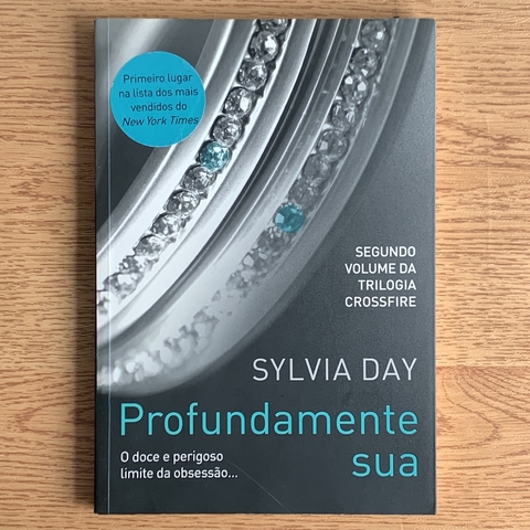 LIVRO PROFUNDAMENTE SUA - CROSSFIRE 2 - SYLVIA DAY
