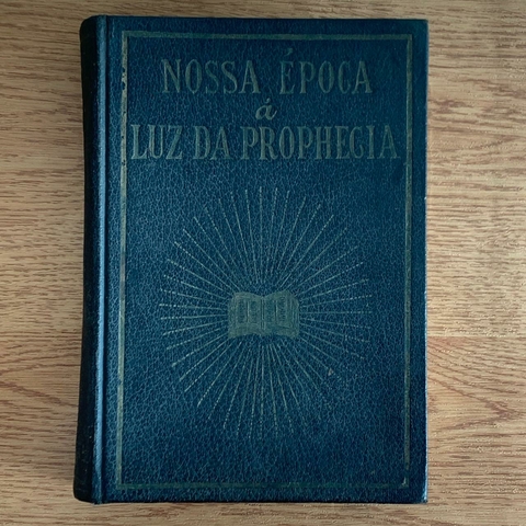 LIVRO NOSSA ÉPOCA A LUZ DA PROPHECIA