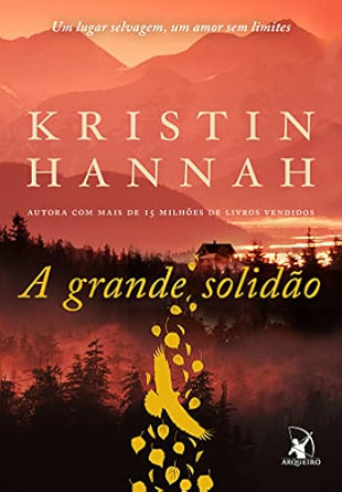 LIVRO A GRANDE SOLIDÃO - KRISTIN HANNAH (NOVO)