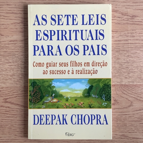 LIVRO AS SETE LEIS ESPIRITUAIS PARA OS PAIS - DEEPAK CHOPRA