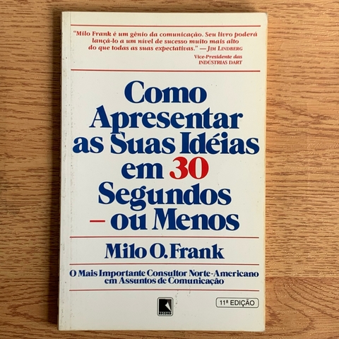 LIVRO COMO APRESENTAR AS SUAS IDÉIAS EM 30 SEGUNDOS OU MENOS - MILO O FRANK
