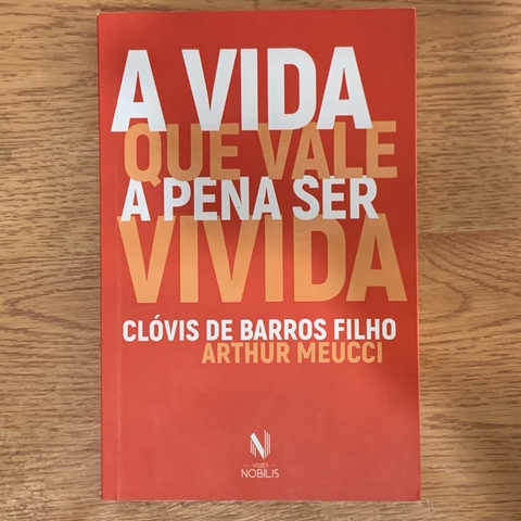 LIVRO A VIDA QUE VALE A PENA SER VIVIDA - CLOBIS DE BARROS FILHO