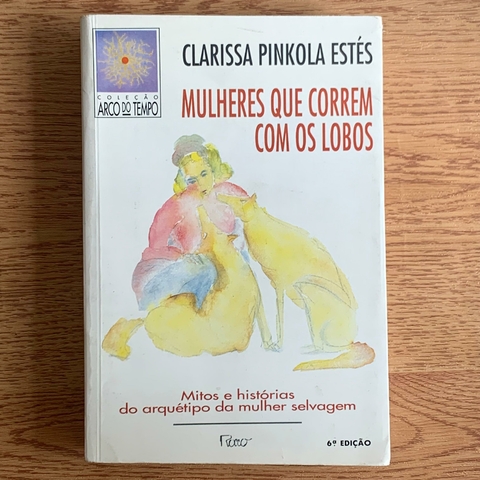 LIVRO MULHERES QUE CORREM COM OS LOBOS - CLARISSA PINKOA ESTÉS