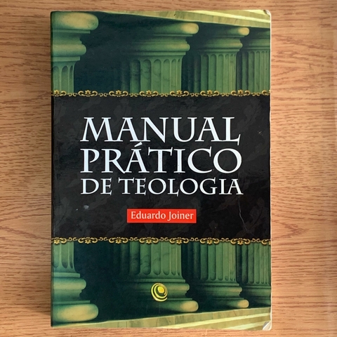 LIVRO MANUAL PRÁTICO DE TEOLOGIA - EDUARDO JOINER