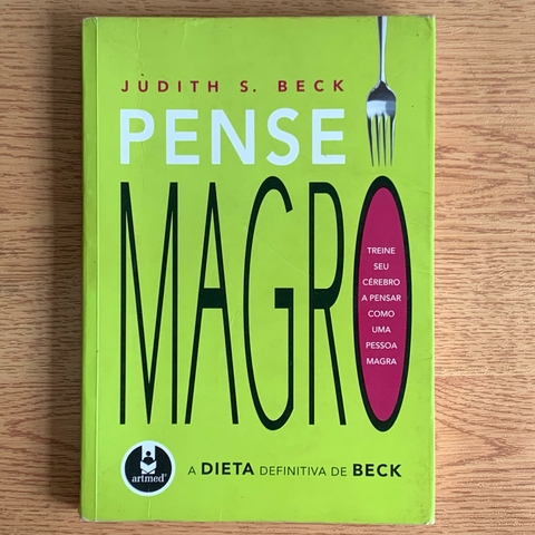 LIVRO PENSE MAGRO - A DIETA DEFINITIVA DE BECK - JUDITH BECK