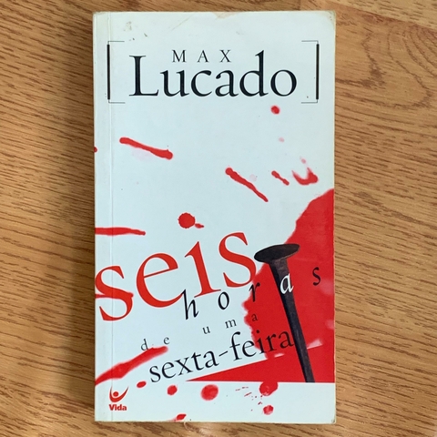 LIVRO SEIS HORAS DE UMA SEXTA- FEIRA - MAX LUCADO (BOLSO)