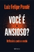 LIVRO VOCÊ É ANSIOSO? - LUIZ FELIPE PONDÉ - comprar online
