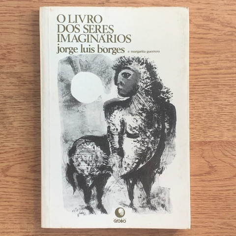 LIVRO O LIVRO DOS SERES IMAGINÁRIOS - JORGE LUIS BORGES; MARGARITA GUERRERO
