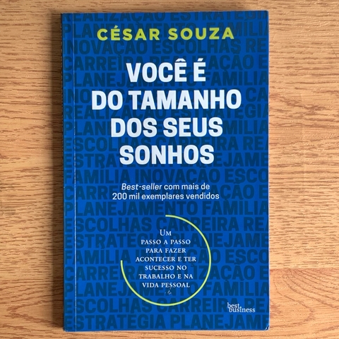 LIVRO VOCÊ É DO TAMANHO DOS SEUS SONHOS - CÉSAR SOUZA