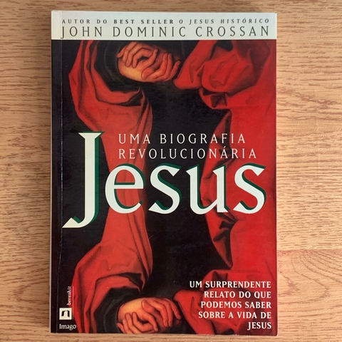 LIVRO JESUS - UMA BIOGRAFIA REVOLUCIONÁRIA - JOHN DOMINIC CROSSAN