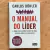 LIVRO O MANUAL DO LÍDER - CARLOS DOHLER