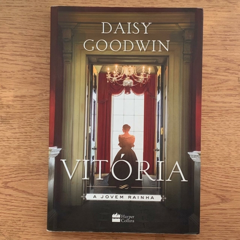 LIVRO VITÓRIA - A JOVEM RAINHA - DAISY GOODWIN