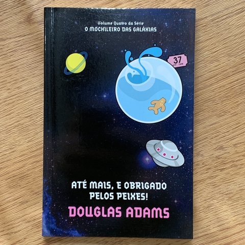 LIVRO ATÉ MAIS E OBRIGADO PELOS PEIXES - O GUIA DO MOCHILEIRO DAS GALÁXIAS 4 - DOUGLAS ADAMS