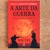 LIVRO A ARTE DA GUERRA - OS TREZE CAPÍTULOS COMPLETOS - SUN TZU