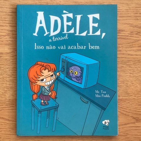 LIVRO ADÈLE A TERRÍVEL 1 - ISSO NÃO VAI ACABAR BEM - MR TAN