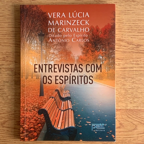 LIVRO ENTREVISTAS COM OS ESPÍRITOS - ANTONIO CARLOS; VERA LÚCIA MARINZECK DE CARVALHO