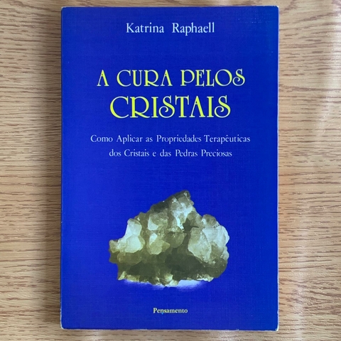 LIVRO A CURA PELOS CRISTAIS - KATRINA RAPHAELL