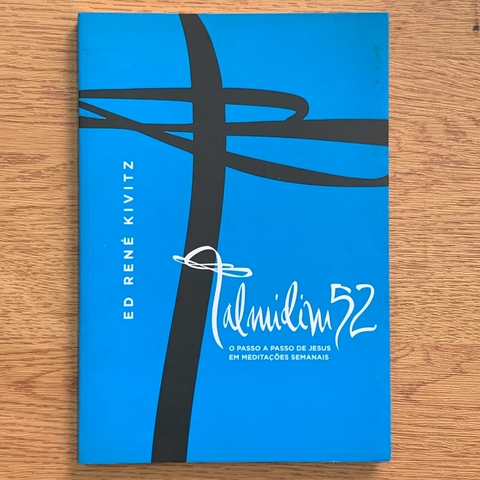 LIVRO TALMIDIM 52 O PASSO A PASSO DE JESUS EM MEDITAÇÕES SEMANAIS - RENÉ KIVITZ